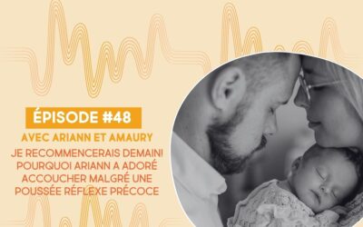 48. Je recommencerais demain! Pourquoi Ariann a adoré accoucher malgré une poussée réflexe précoce